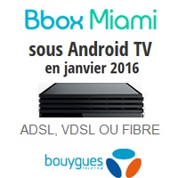 Bbox Miami Bouygues Telecom : La mise à jour Android TV début 2016 !