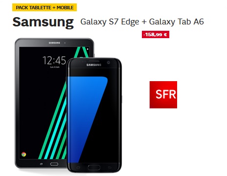Galaxy S7 Edge + Galaxy Tab A6 en vente flash avec un forfait SFR