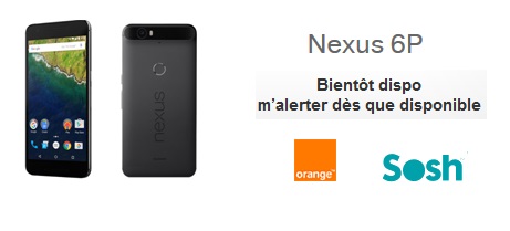 Nexus 6P bientôt disponible chez Sosh et Orange !