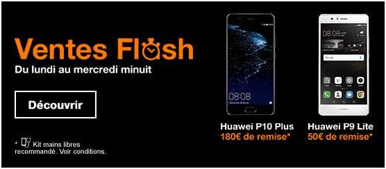 Ventes flash Orange : Les smartphones Huawei P10 Plus et P9 Lite à prix réduit