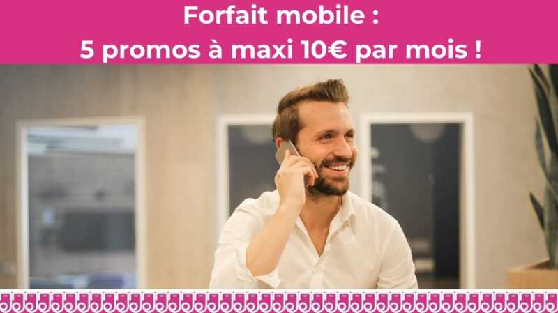 Economisez sur votre forfait mobile en 2021 grâce aux promos à maxi 10€ par mois !