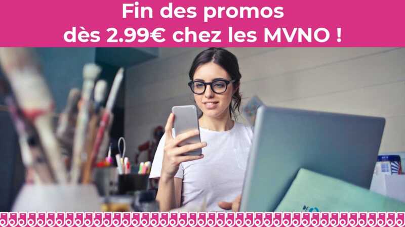 Forfait mobile : Fin des quatre promos dès 2.99€ par mois chez les MVNO