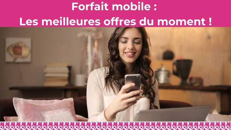 Forfait mobile : Quelles sont les meilleures offres sans engagement du moment ?