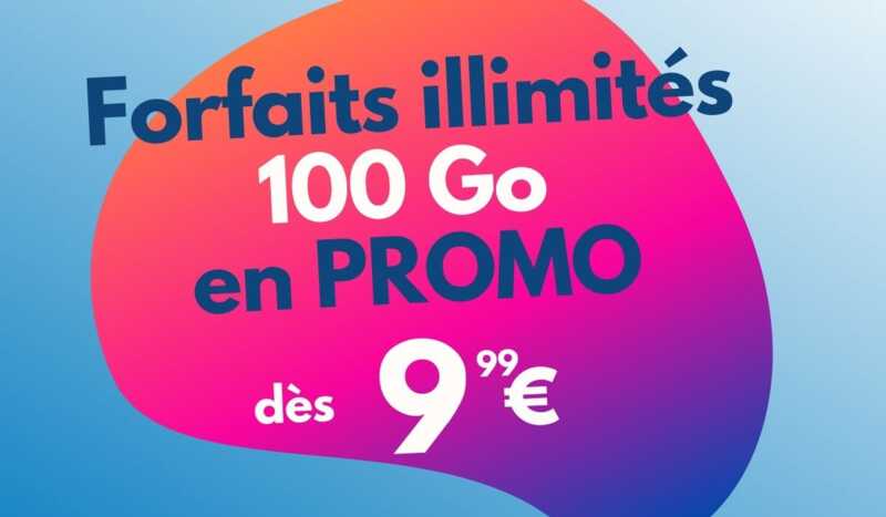 Forfaits illimités 100 Go en promo dès 9,99€ ! ????