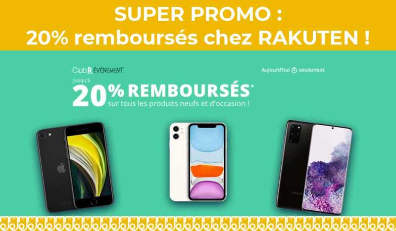 iPhone 11, Galaxy S20+, iPhone SE : Rakuten vous rembourse jusqu'à 20% de vos achats !