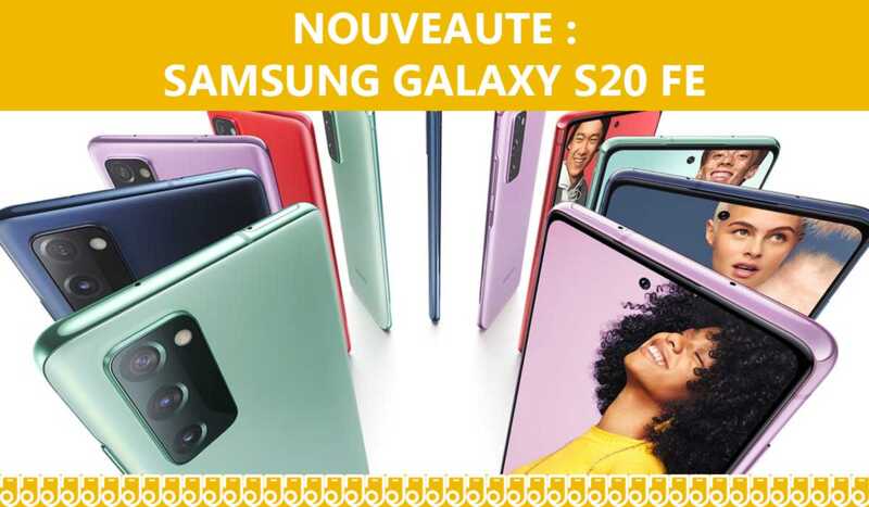 Le Nouveau Galaxy S20 FE est sorti et son prix va vous faire craquer !