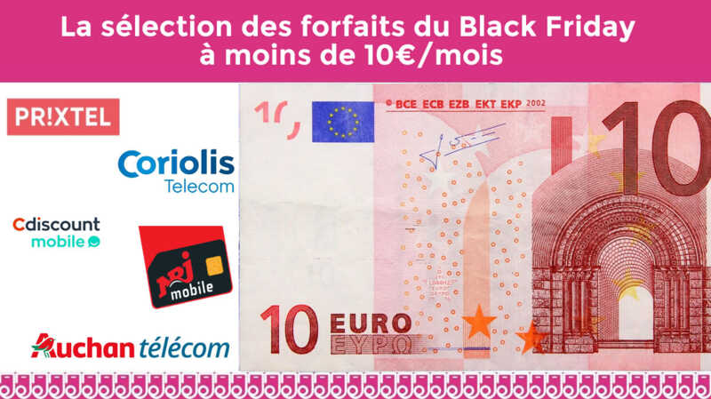 Les forfaits à moins de 10€ pleuvent avec le Black Friday, la preuve ici !