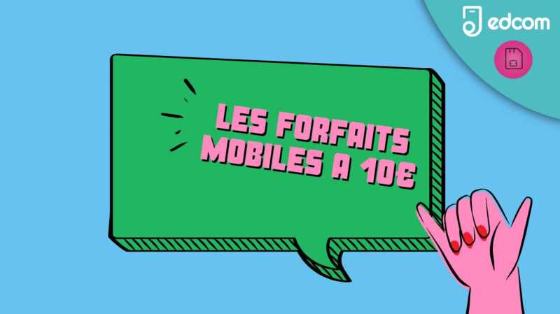Les tops forfaits mobiles à 10€ par mois sont par là !