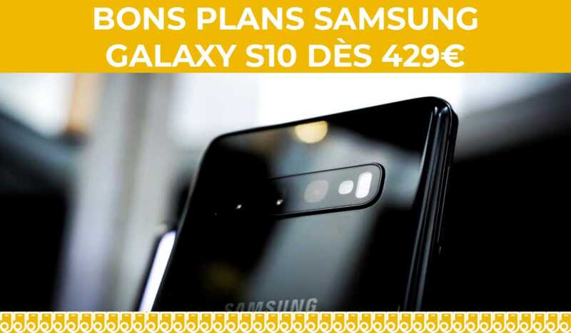 PROMO GALAXY S10 : découvrez les deux bons plans pour payer le Galaxy S10 dès 429€ !