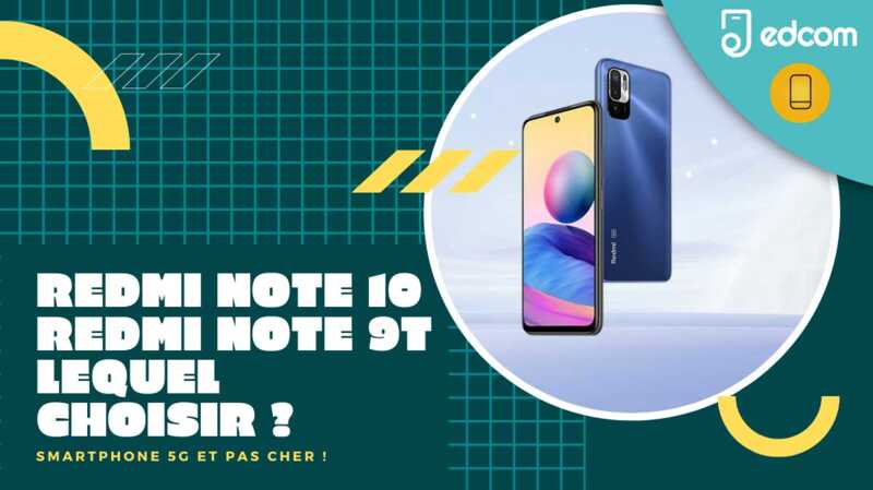 Quel smartphone pas cher compatible avec la 5G choisir entre le Redmi note 9T et le Redmi Note 10 ?
