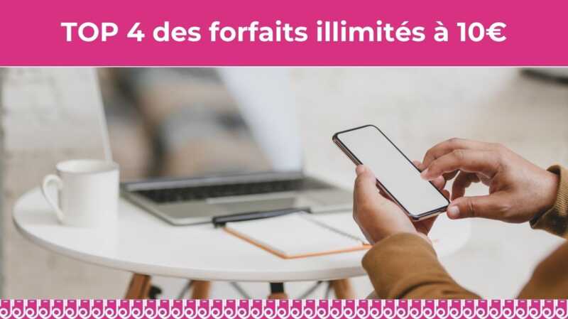 Top 4 des forfaits illimités à 10€