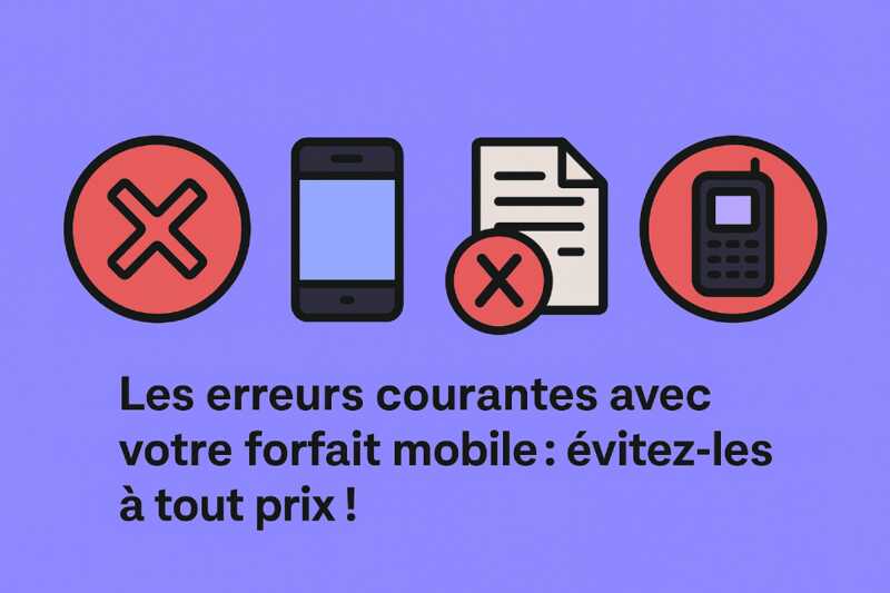 erreurs forfait mobile a eviter