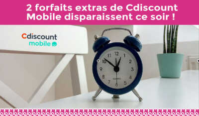 2 forfaits extras de Cdiscount Mobile disparaissent ce soir !