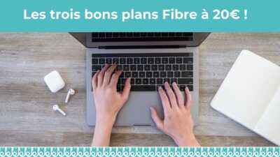 BOX Internet : Les trois bons plans Fibre à 20€ par mois