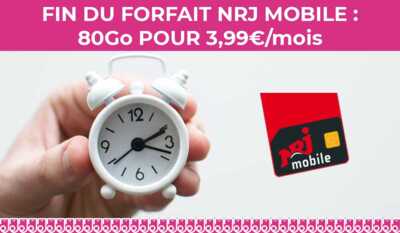 Dernière chance de profiter du forfait mobile 80Go à 3,99€ chez NRJ Mobile !