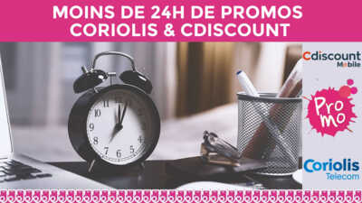 Fin super proche pour les promos Cdiscount et Coriolis Mobile