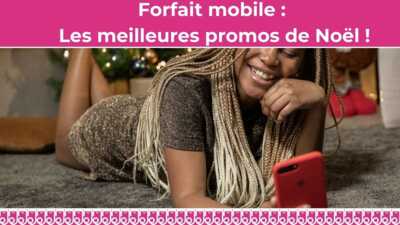 Forfait mobile : La sélection des meilleures promos de Noël