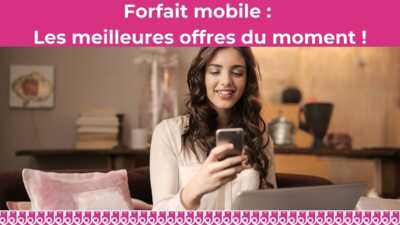 Forfait mobile : Quelles sont les meilleures offres sans engagement du moment ?