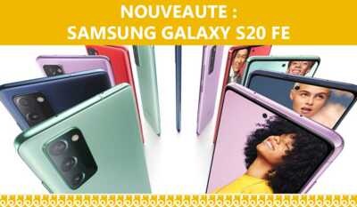 Le Nouveau Galaxy S20 FE est sorti et son prix va vous faire craquer !