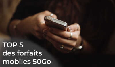 Forfait mobile : les 4 offres 50Go les moins chères du marché !
