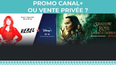 Les offres CANAL+ : la vente privée ou le pack NETFLIX et Disney+ ?