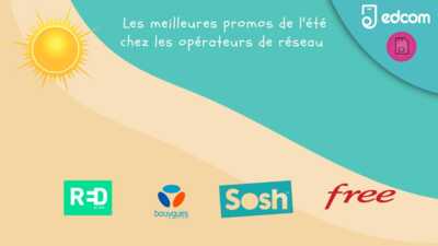 Les tops promos de l'été de nos opérateurs de réseau sont par là