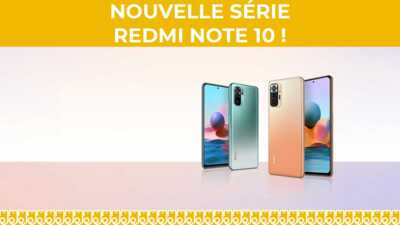 Nouveautés Xiaomi : Les Redmi Note 10 et  Redmi Note 10 Pro sont enfin disponibles à moins de 300€ !