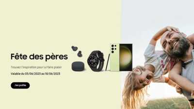 Samsung gâte les papas pour la fête des pères avec trois promos smartphone Galaxy S21 FE 5G, Galaxy Z Flip4 et Galaxy S23 Ultra !