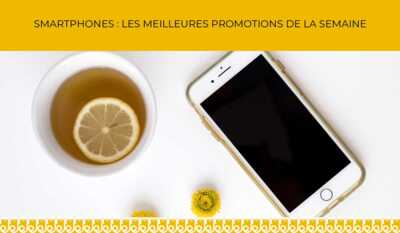 Les meilleures promotions smartphones de la semaine