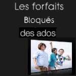 Quel forfait bloqué pour votre Ado ?