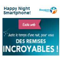 Happy Night Smartphone : Des remises incroyables dès 18h chez Bouygues Telecom !