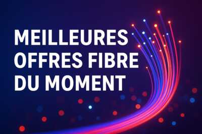 meilleures offres internet fibre