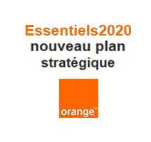 Découvrez le nouveau plan stratégique du groupe Orange baptisé Essentiels2020 !