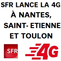 SFR : La 4G est désormais disponible à Nantes, Saint Etienne et Toulon !