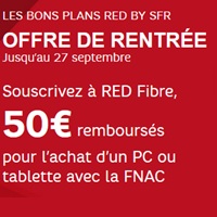 Bon plan Red Fibre : 50€ remboursés sur votre tablette ou PC Fnac