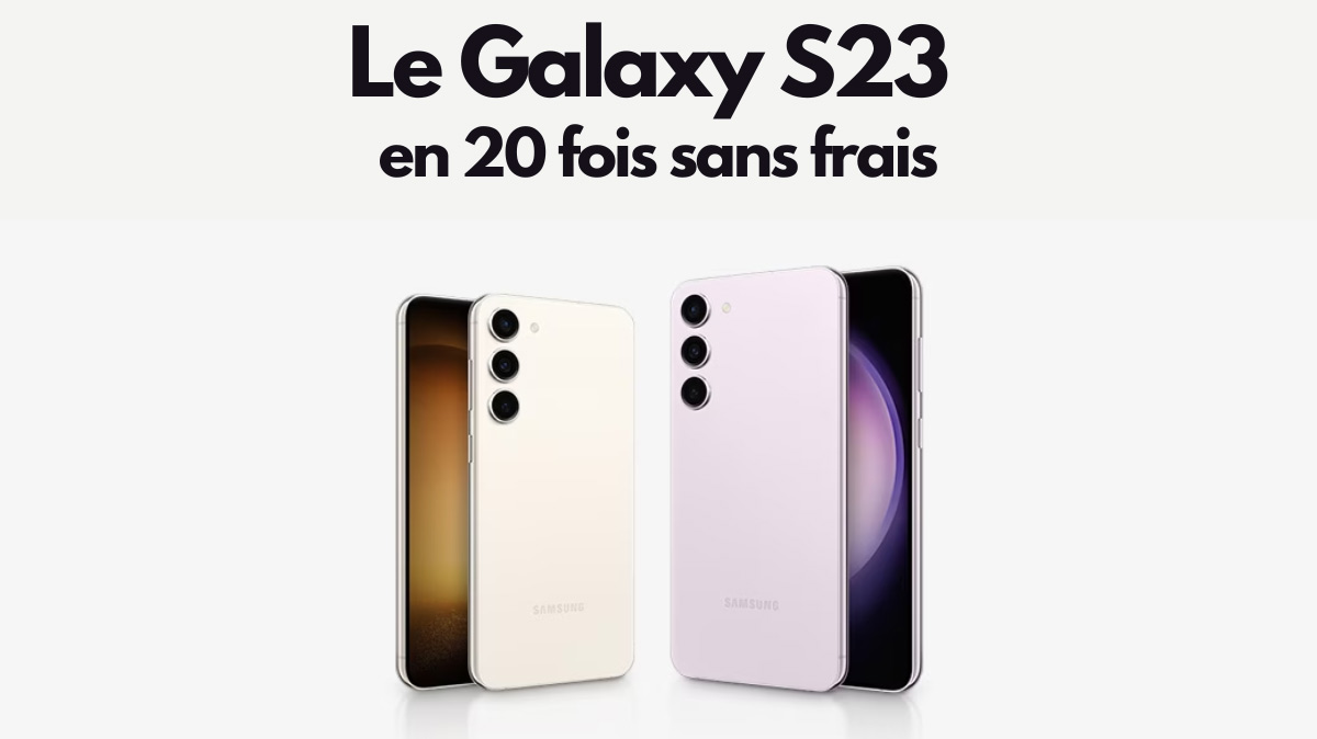 Achetez le Samsung Galaxy S23 en 20 fois sans frais dès 30€/mois grâce à Boulanger !