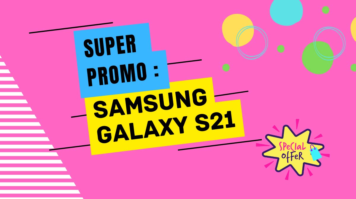Spécial dernier jour des soldes : le Galaxy S21 5G à moins de 300€ en exclu aujourd'hui !