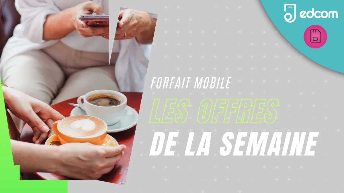 forfaits mobiles les offres de la semaine