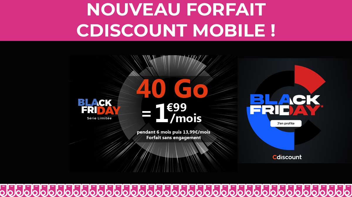 BLACK FRIDAY : Moins de 2€ pour le nouveau forfait pas cher de Cdiscount Mobile !