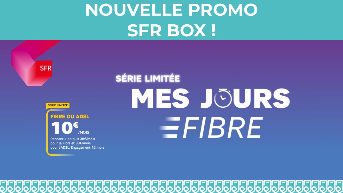 BON PLAN : SFR relance sa box internet à 10€ en série limitée jusqu'au 24 mai 2021 !