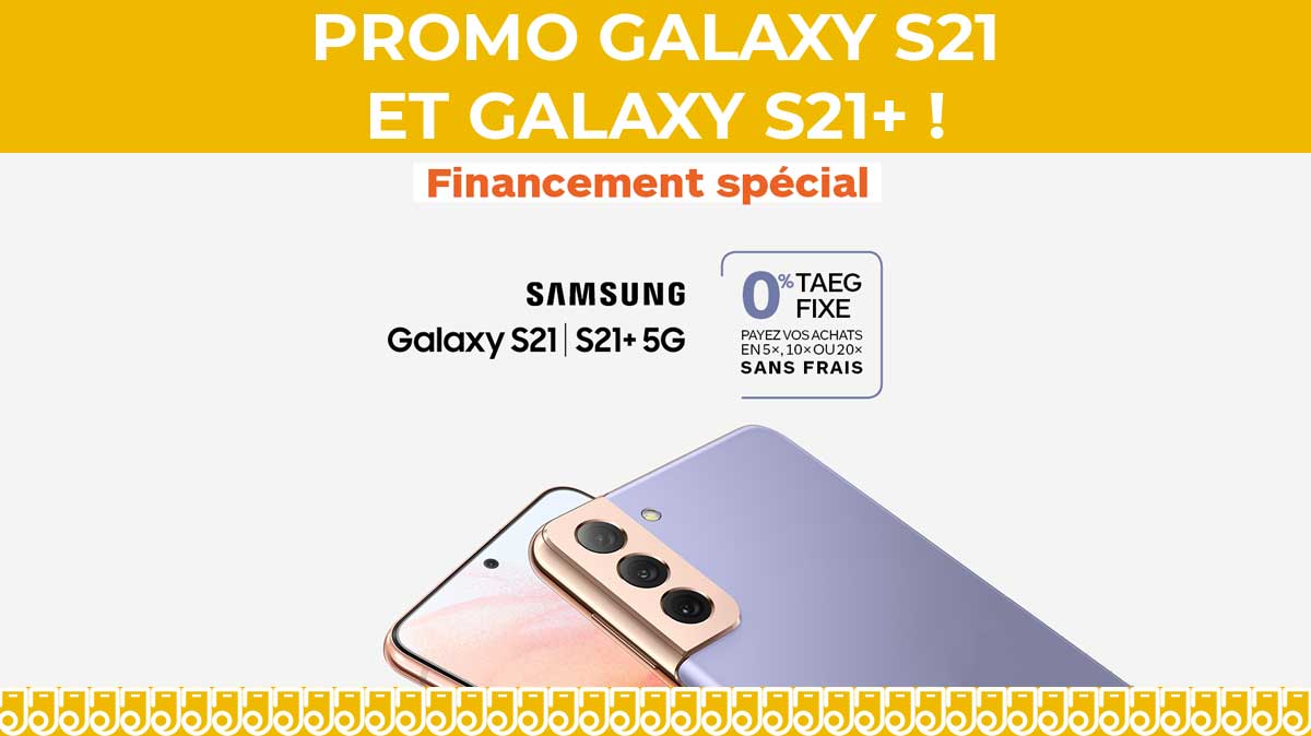 BON PLAN :  les Galaxy S21 et S21+ 5G en promotion dès 37,95€ en 20 fois sans frais !