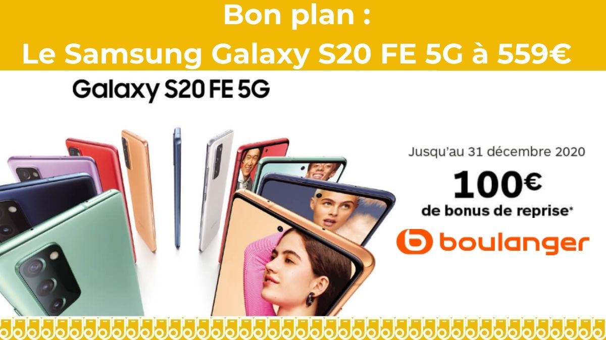 Bon plan Boulanger : le Samsung Galaxy S20 FE 5G à 559€ avec le bonus reprise de 100€