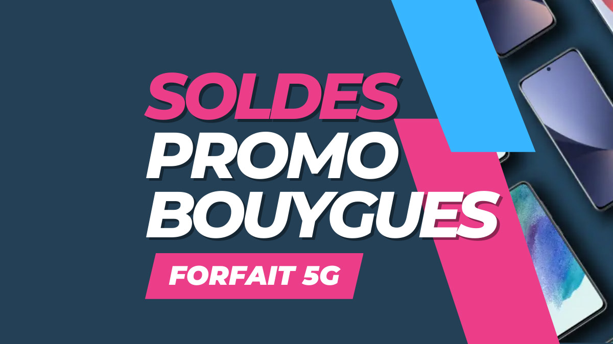 Bouygues Telecom lance les soldes avec un nouveau forfait 5G à seulement 15,99€ !
