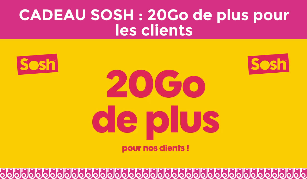 CADEAU : 20Go de + pour les clients SOSH dès le 9/10 !