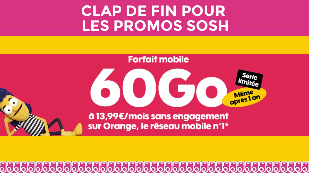 Clap de fin sur les promos SOSH : Profitez-en encore demain !