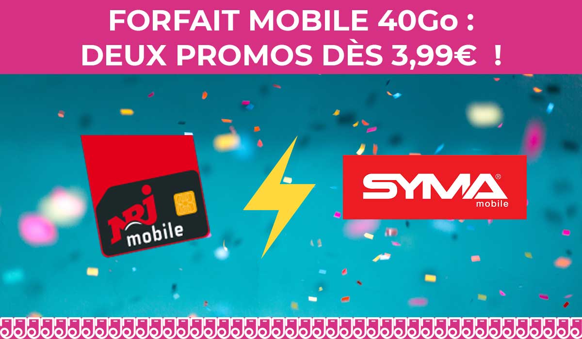 Découvrez deux forfaits illimités 40Go dès 3,99€/mois chez NRJ Mobile et Syma