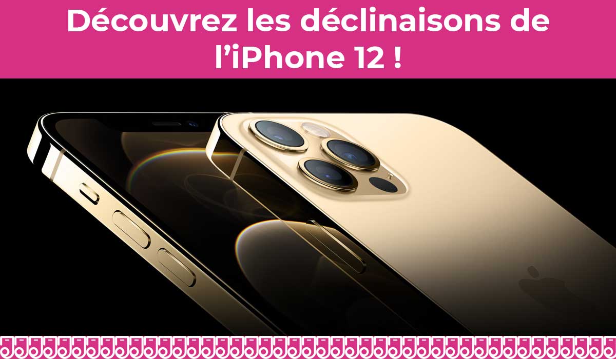 Découvrez les différentes versions de l'iPhone 12 : l'iPhone 12 mini, l'iPhone 12 Pro et l'iPhone 12 Pro Max