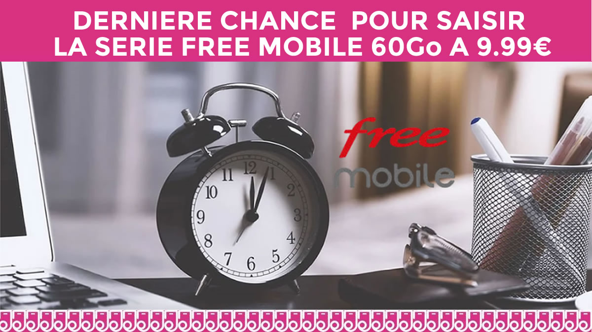 Dernière journée pour la Série Free 60Go à moins de 10€ !