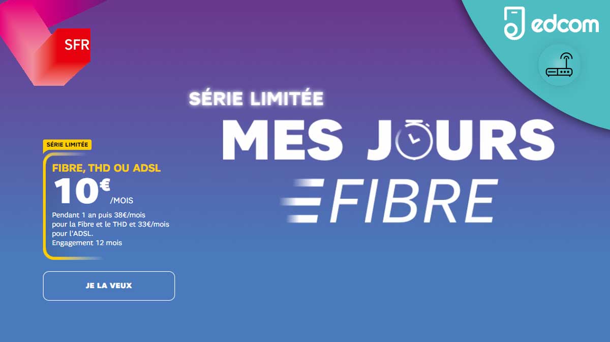 FIN toute proche pour la BOX SFR Fibre, THD, ou ADSL à 10€ par mois