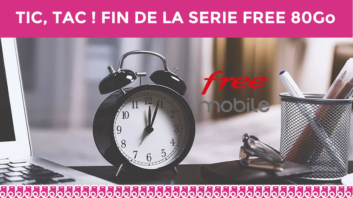 Fin toute proche pour la série Free 80Go à moins de 14€